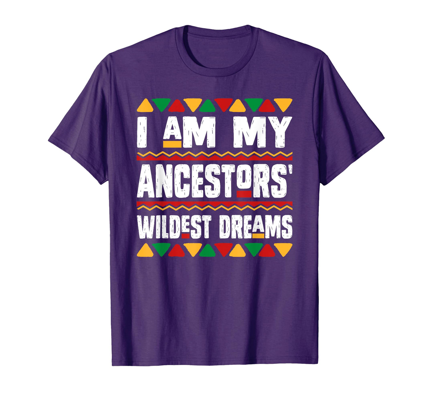 I Am My Ancestors Wildest Dreams Black History Month African T-Shirt