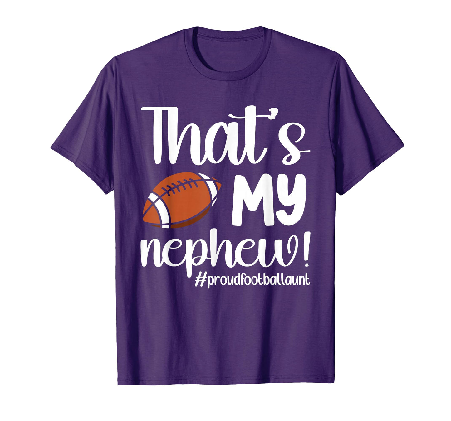 That's My Nephew | Proud Football Aunt Football Auntie T-Shirt
