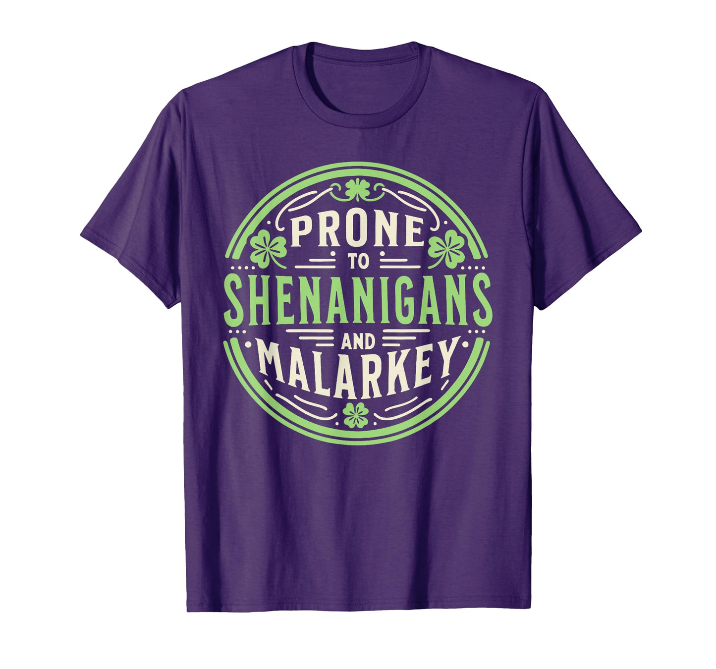 Prone To Shenanigans & Malarkey Fun Clovers St Patrick's Day T-Shirt