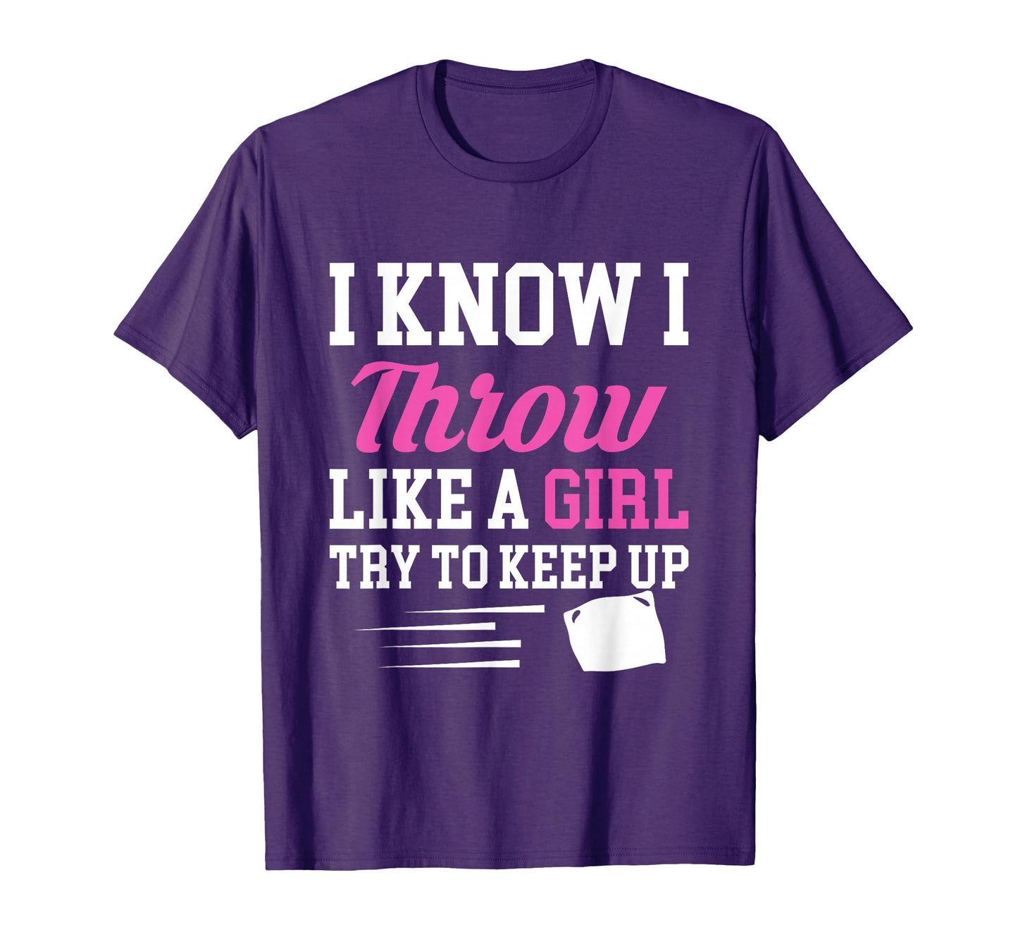 I Know I Throw Like A Girl Try To Keep Up Cornhole T-Shirt