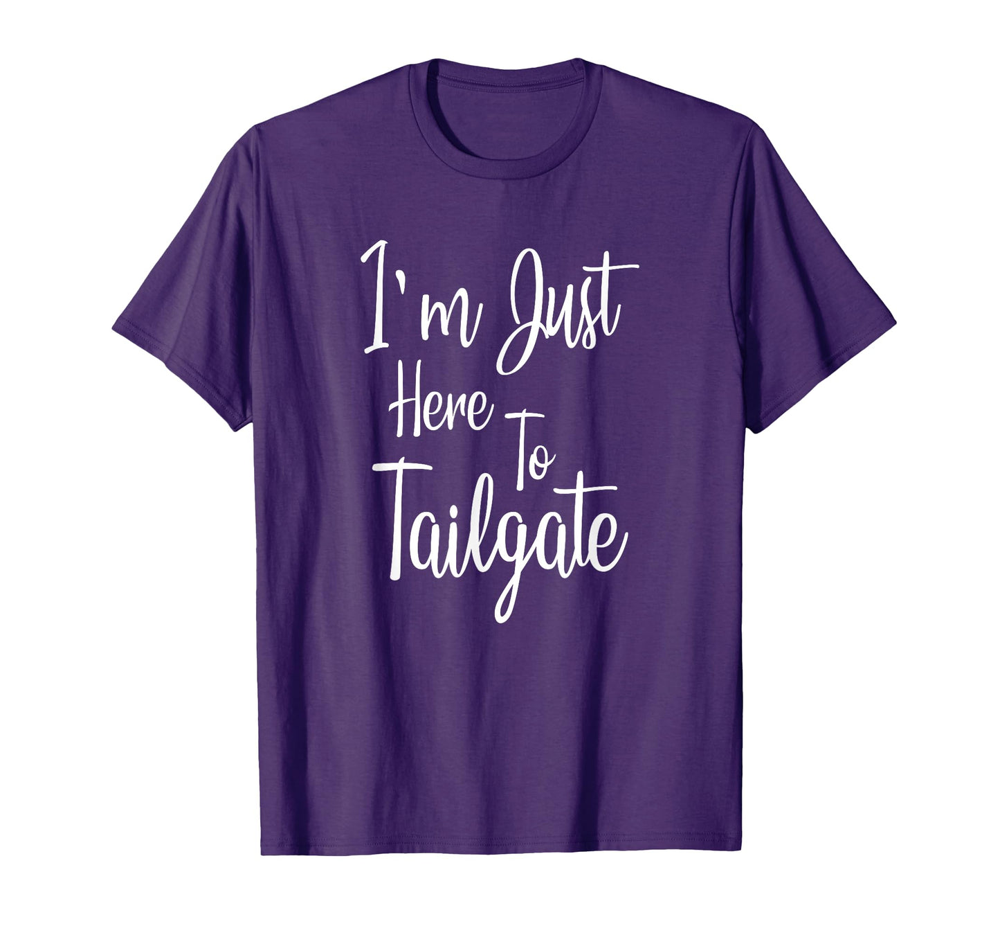 I'm Just Here To Tailgate - Football Party Gift T-Shirt