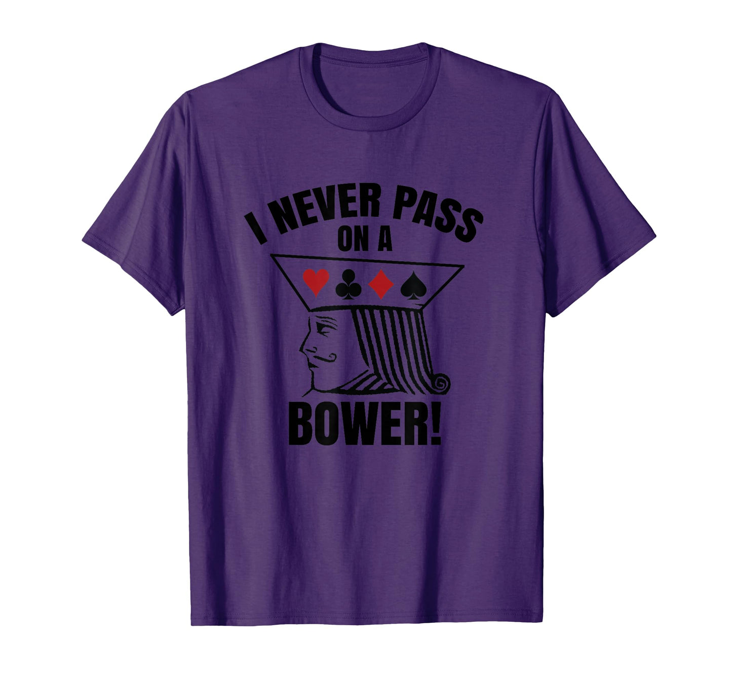 I Never Pass On A Bower - Funny Michigan Humor Euchre T-Shirt