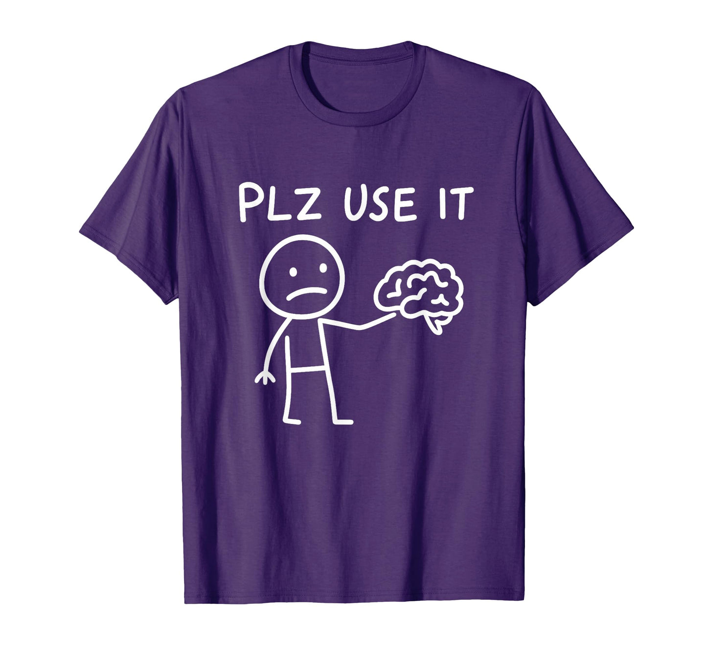 Funny Sarcastic Plz Use it Brain T-Shirt