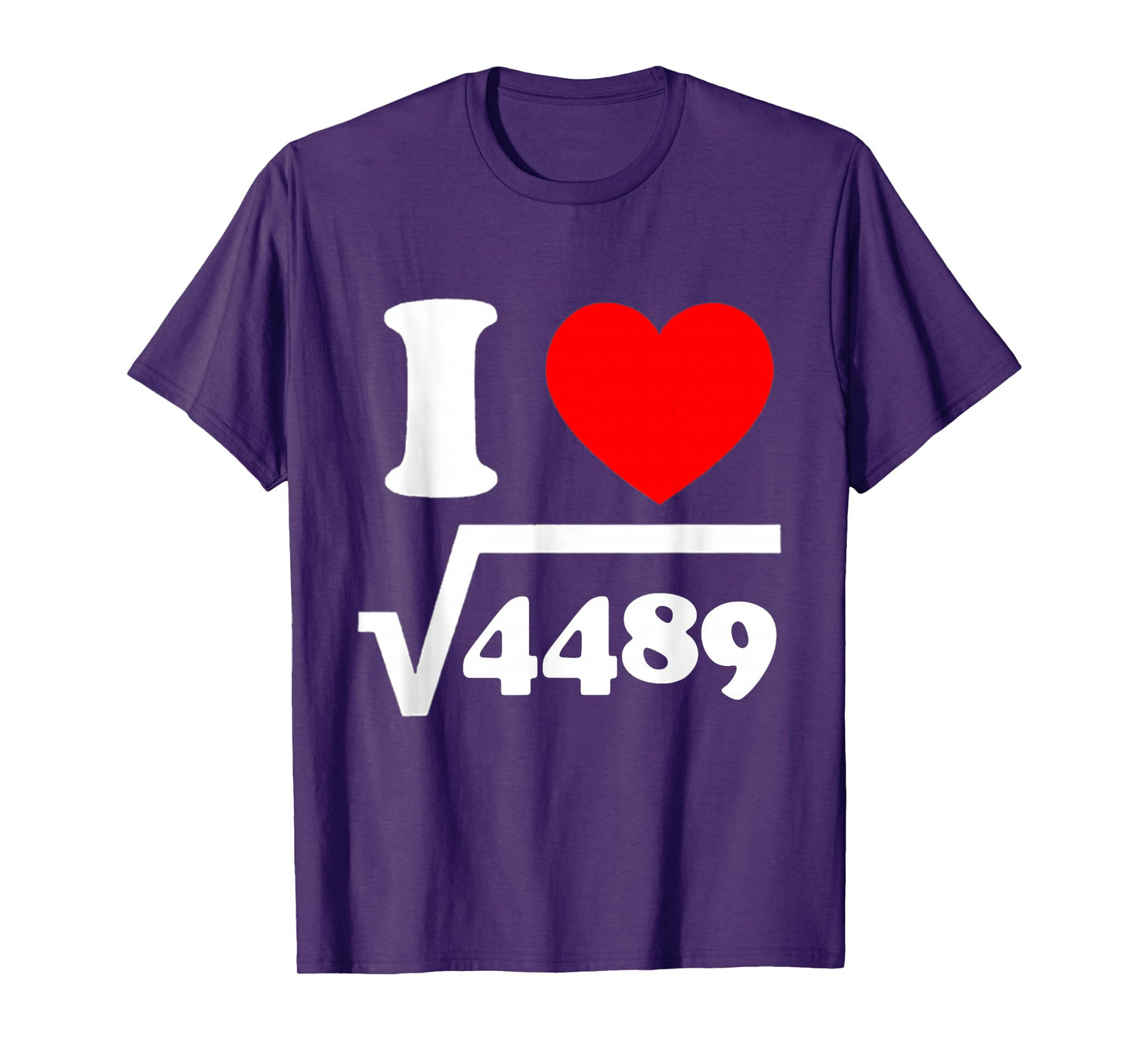 I Love 67 I Heart 67 Square Root 4489 Slang Math Teacher T-Shirt
