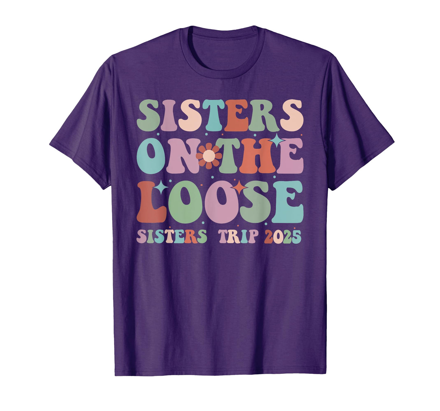 Sister's Trip 2025 Sister On The Loose Sister's Weekend Trip T-Shirt