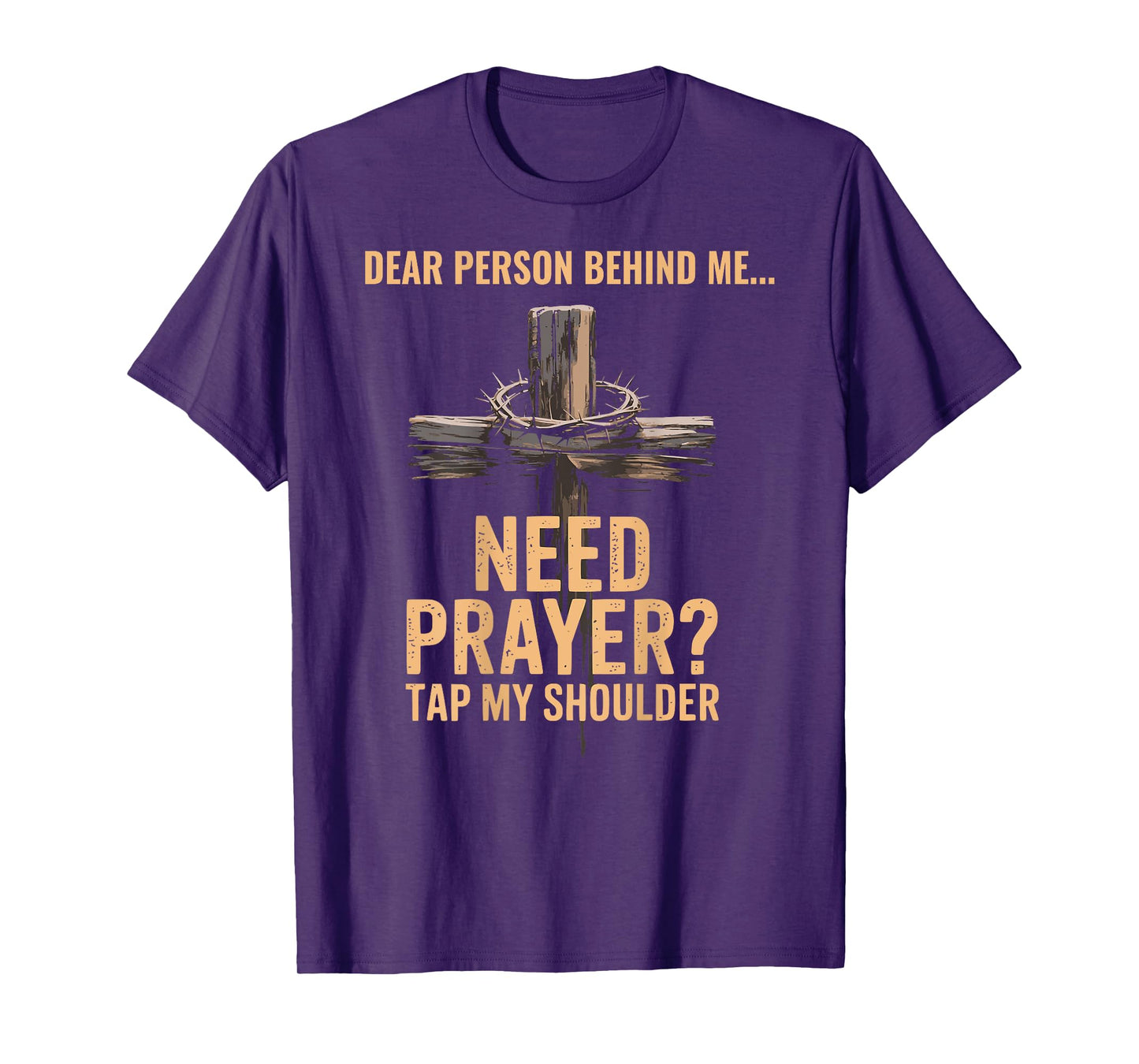 Dear Person Behind Me Need Prayer Tap My Shoulder ON BACK T-Shirt