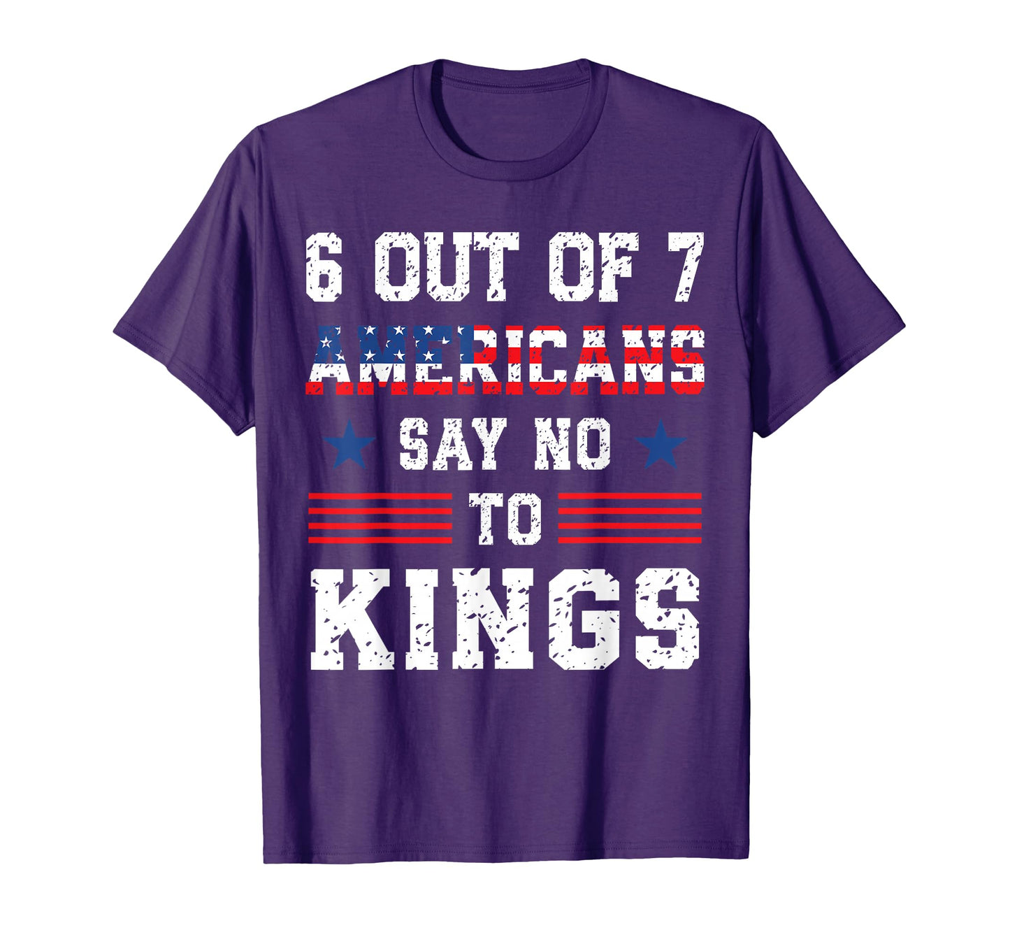 Patriotic 6 of 7 Americans Say No to Kings Democracy Protest T-Shirt