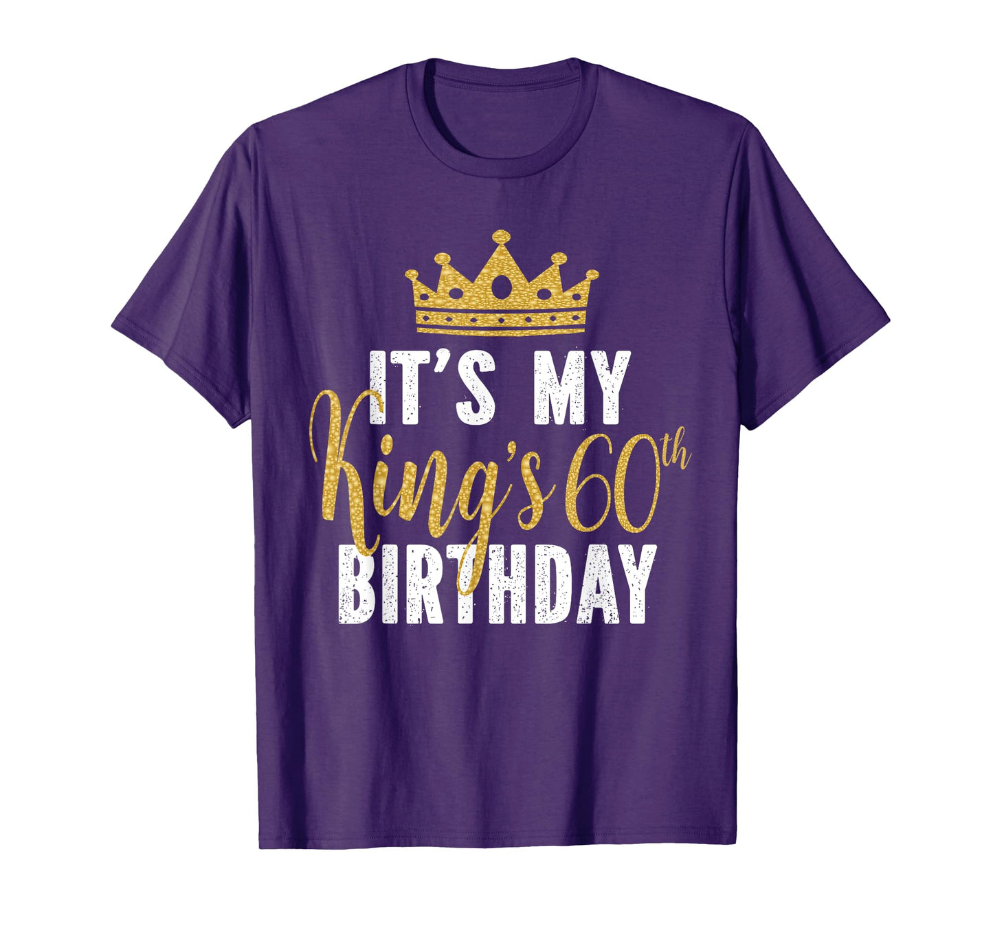 It's My King's 60th Birthday Idea For 60 Years Old Man T-Shirt
