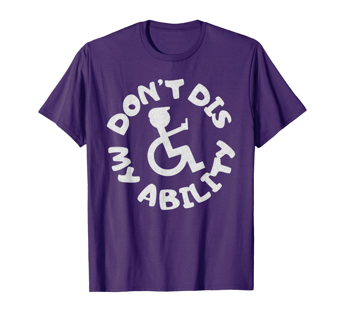 Don't Dis My Ability Wheelchair User Handicap Disabled T-Shirt