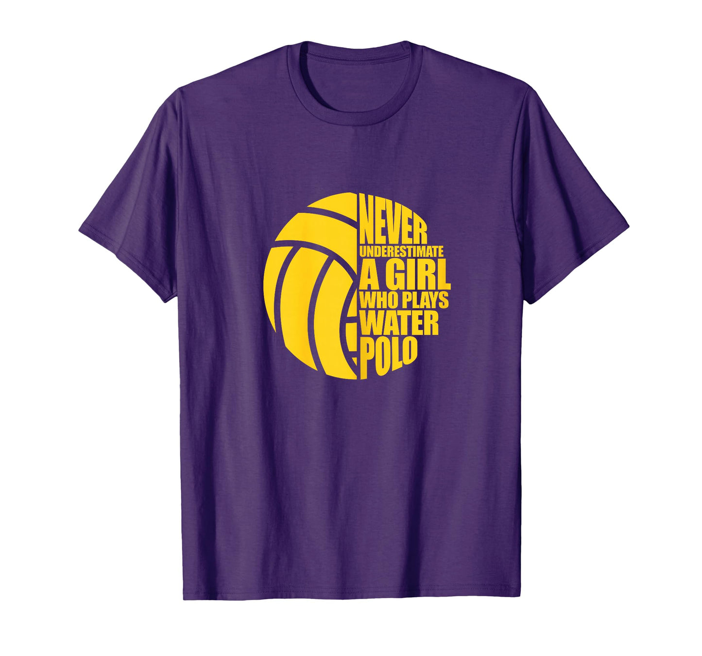 Water Polo Never Underestimate A Girl Who Plays Water Polo T-Shirt