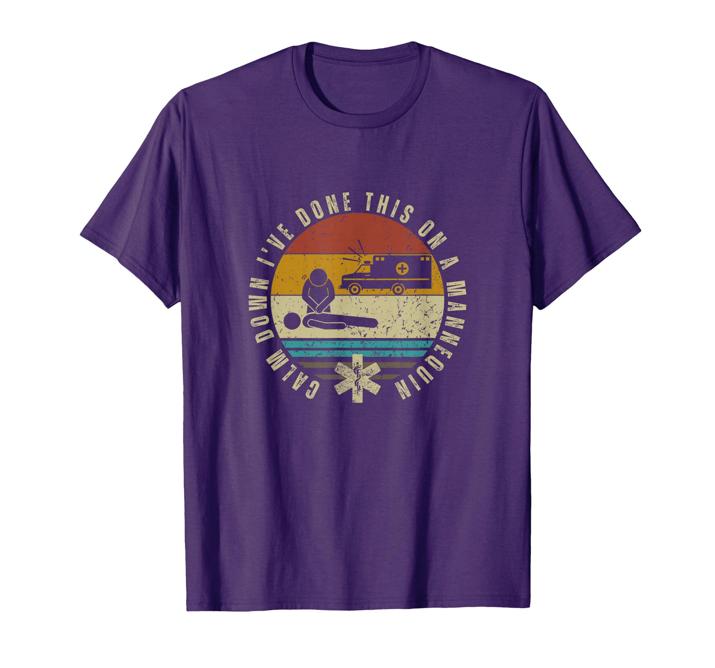 Calm Down I've Done This On A Mannequin Funny EMT Paramedic T-Shirt