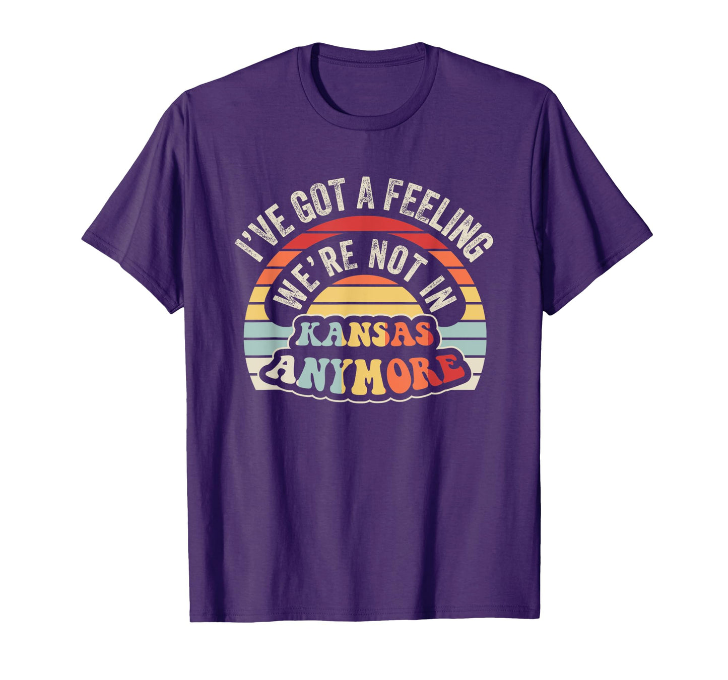 I've Got A Feeling We're Not In Kansas Anymore T-Shirt