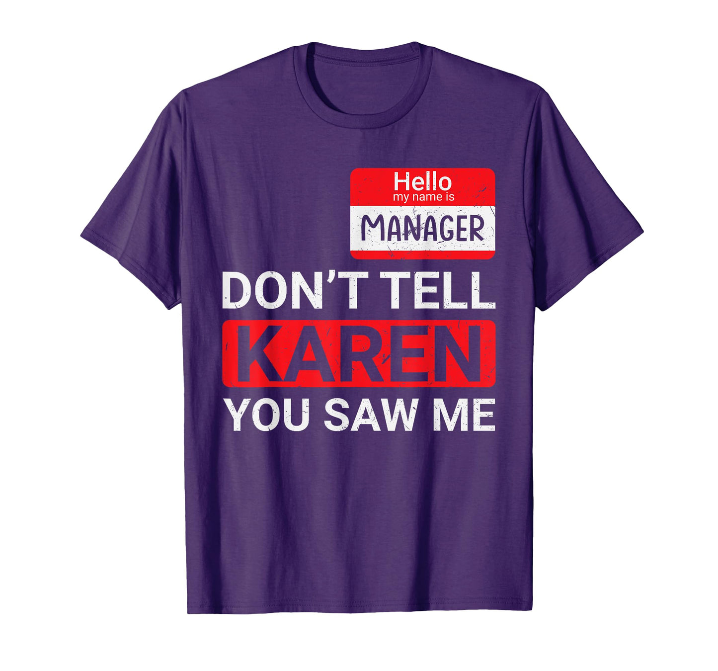 Don't tell Karen you saw me Karen Halloween Karen Manager T-Shirt