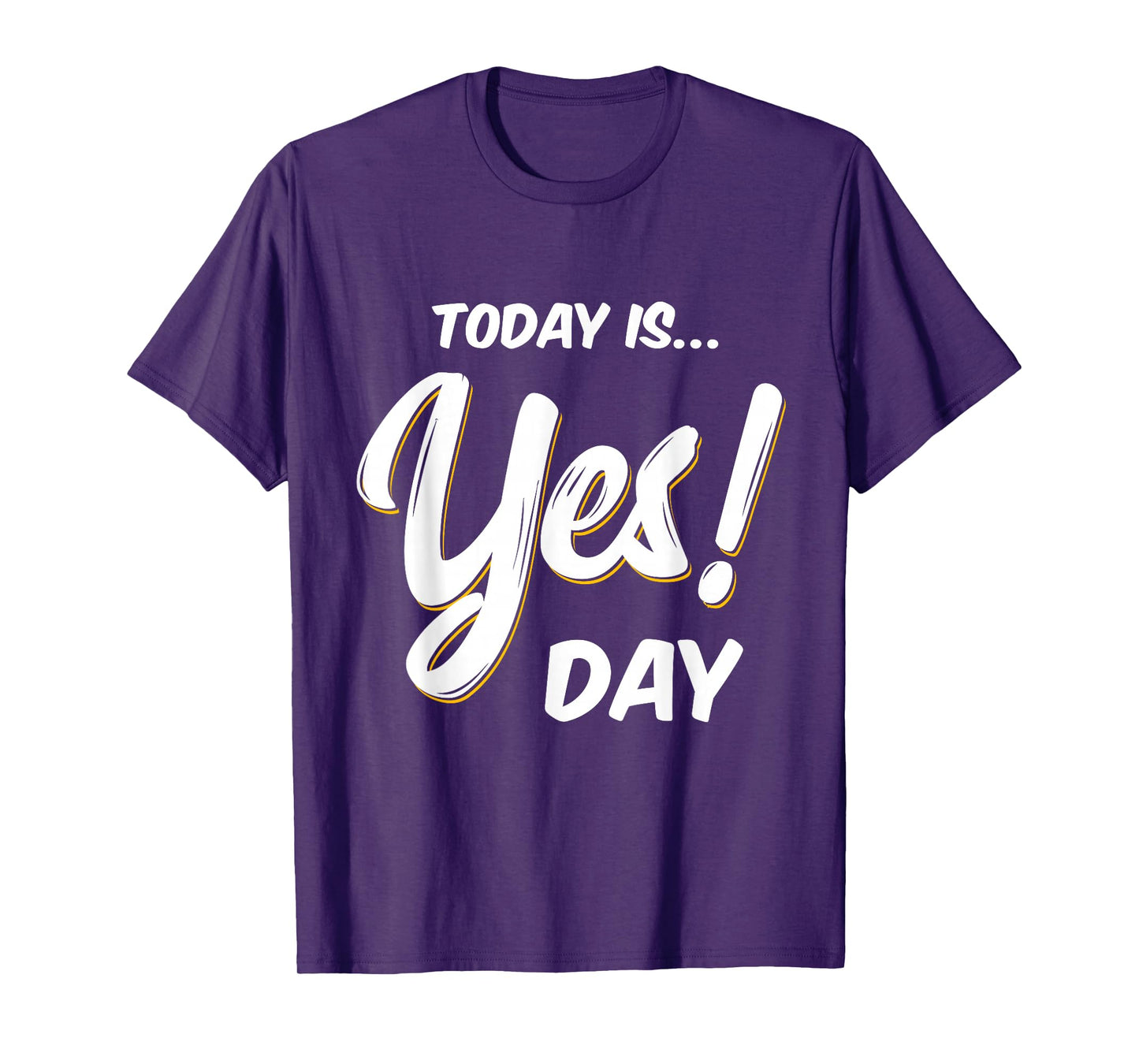 Today is Yes! Day Tshirt Family Fun Day Adult Kids T-Shirt