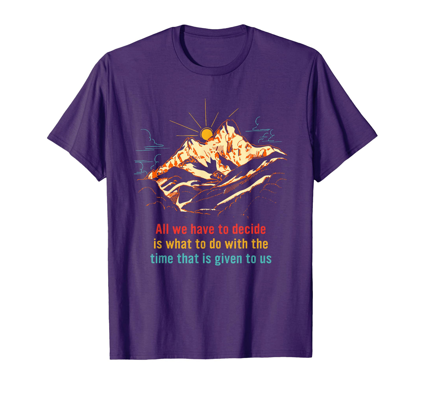 All We Have to Decide is What to Do with The Time T-Shirt