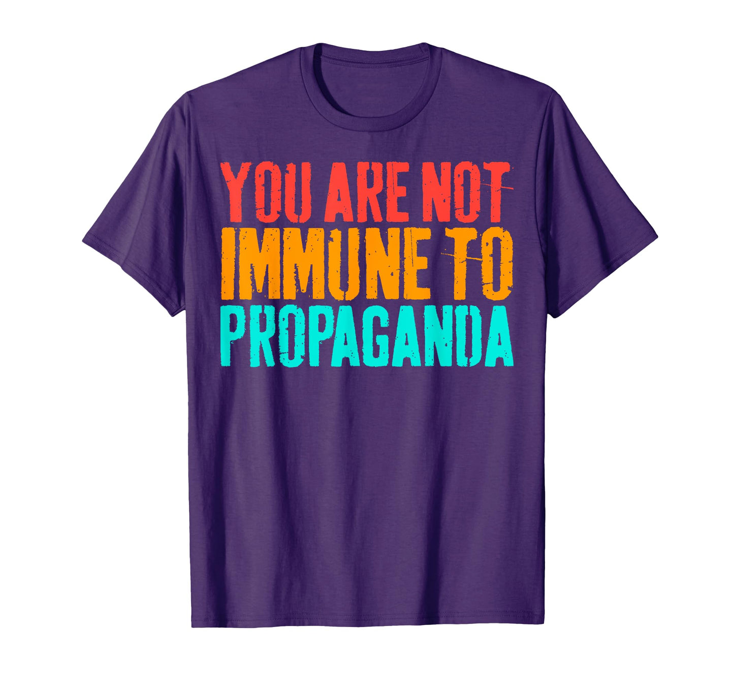 Vintage You Are Not Immune To Propaganda T-Shirt