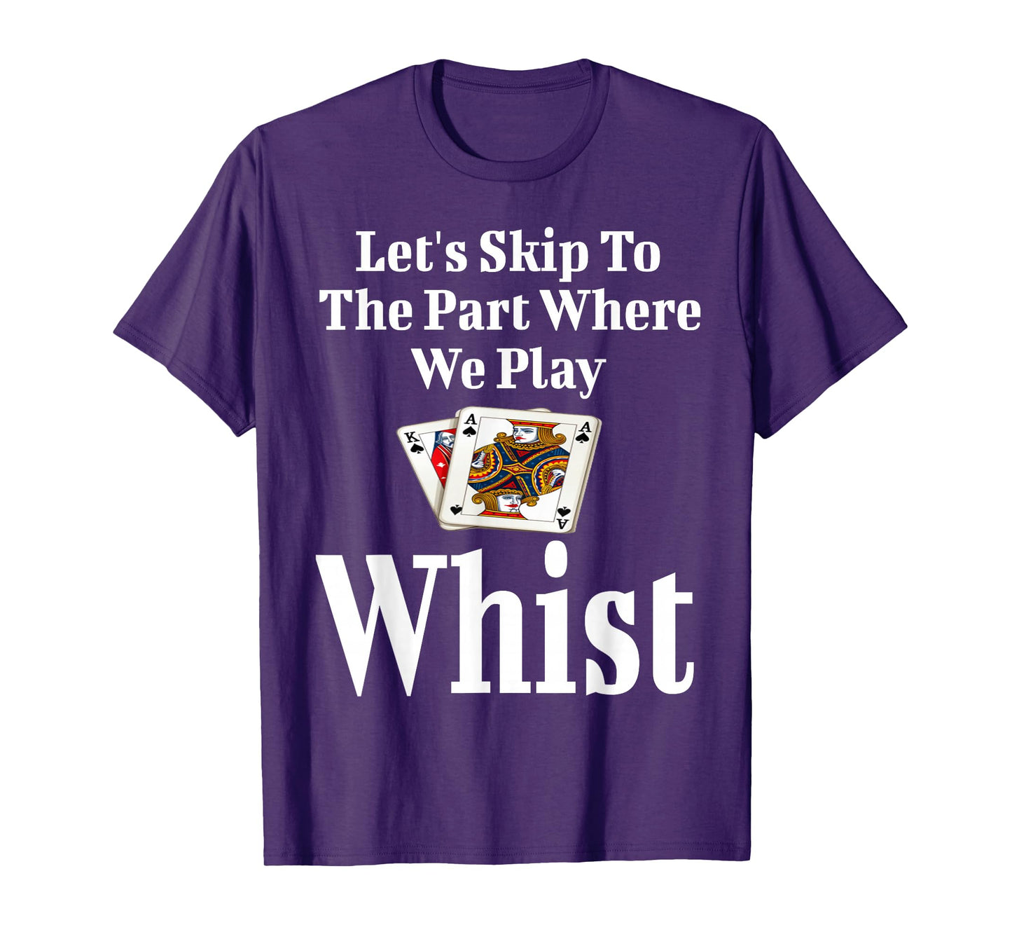 Funny Let's Skip To The Part Where We Play Whist Card Game T-Shirt