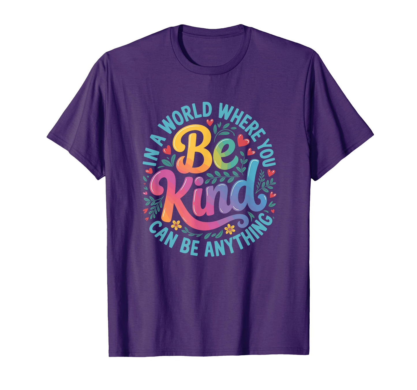 Be Kind Positive Quote Floral Men Women Kids Choose Kindness T-Shirt