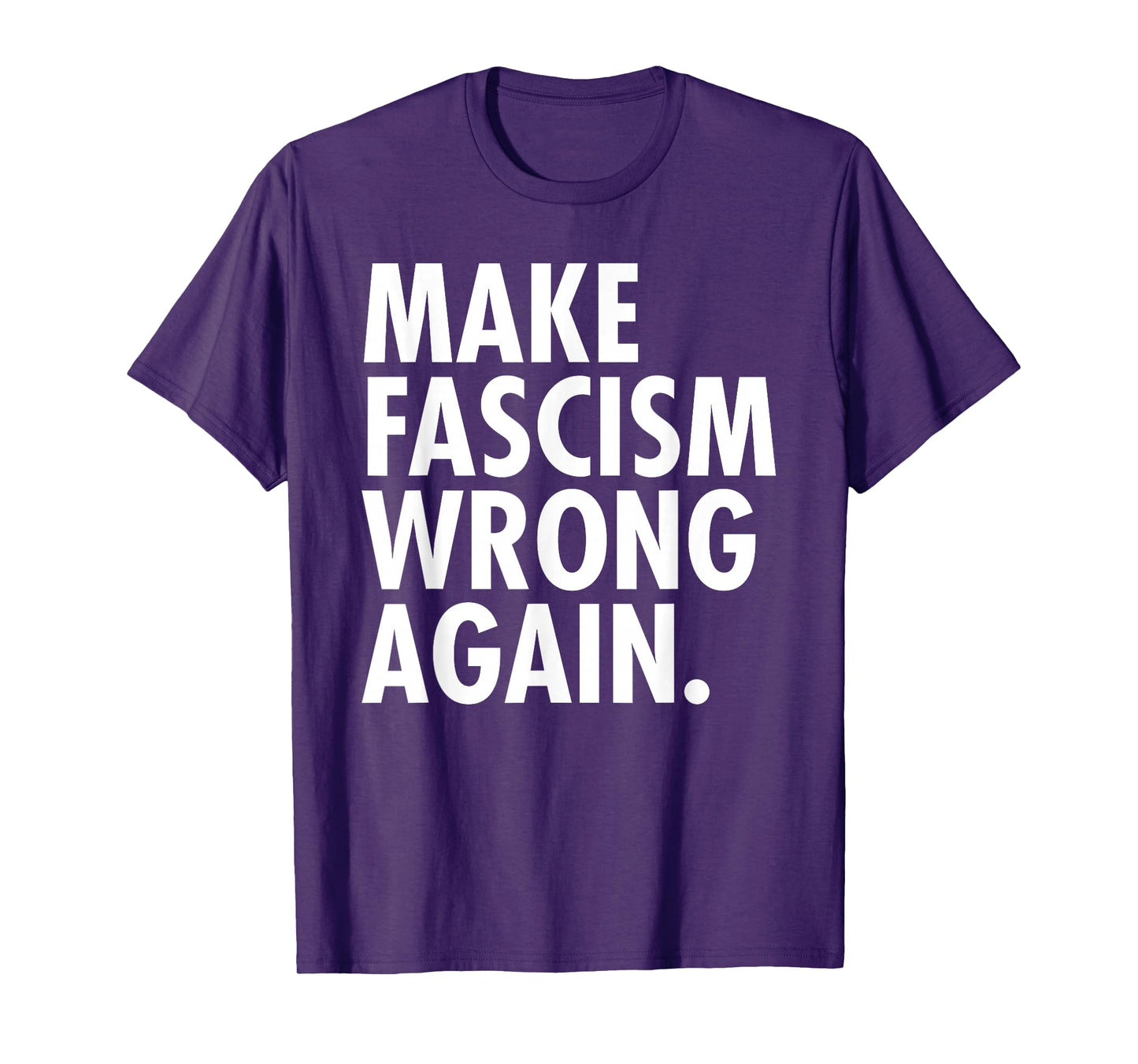 Make Fascism Wrong Again T-Shirt