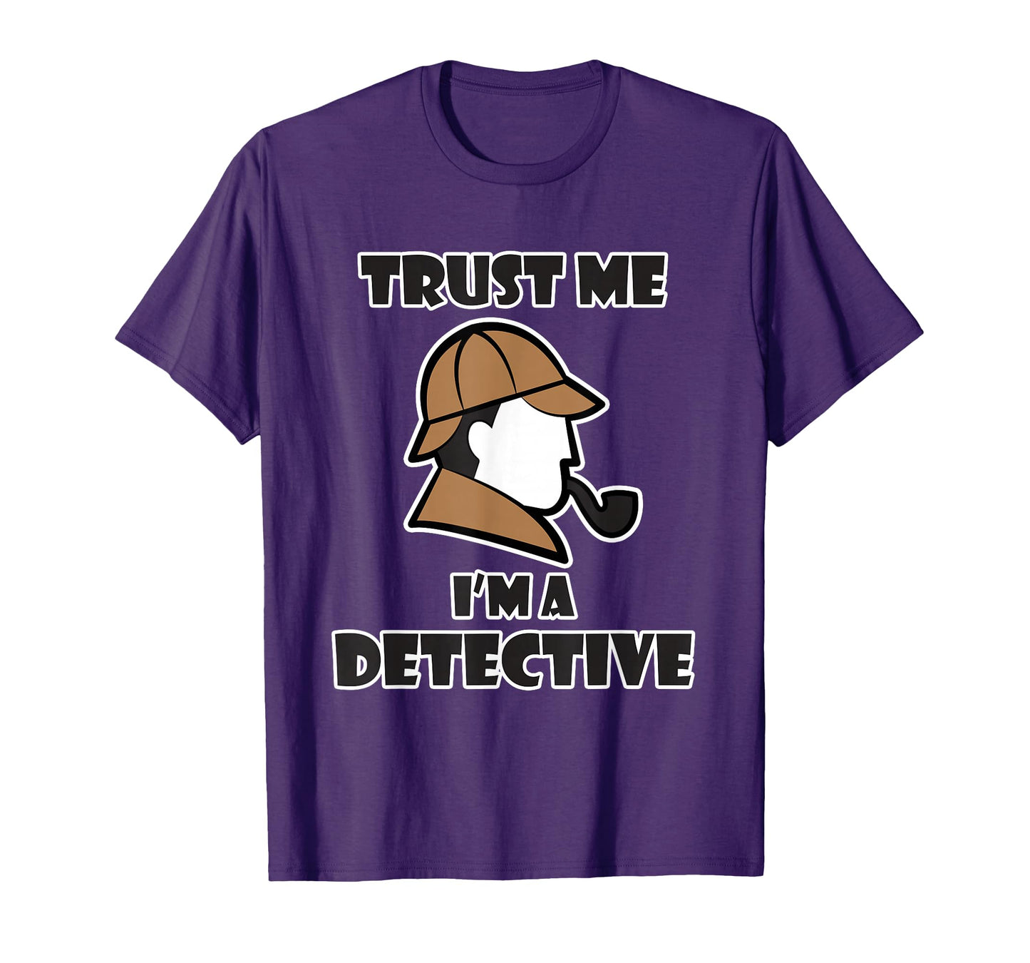 Detective Design for Men & Women - Trust Me I'm a Detective T-Shirt