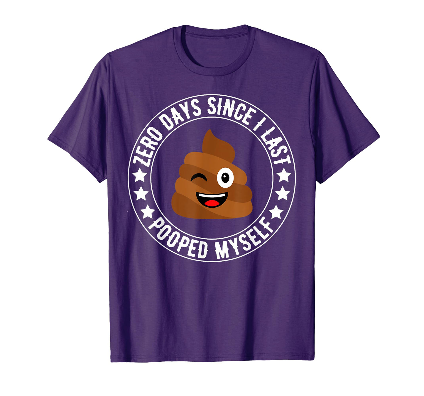 0 Days Since I Last Pooped Myself Funny Adult Humor Meme T-Shirt
