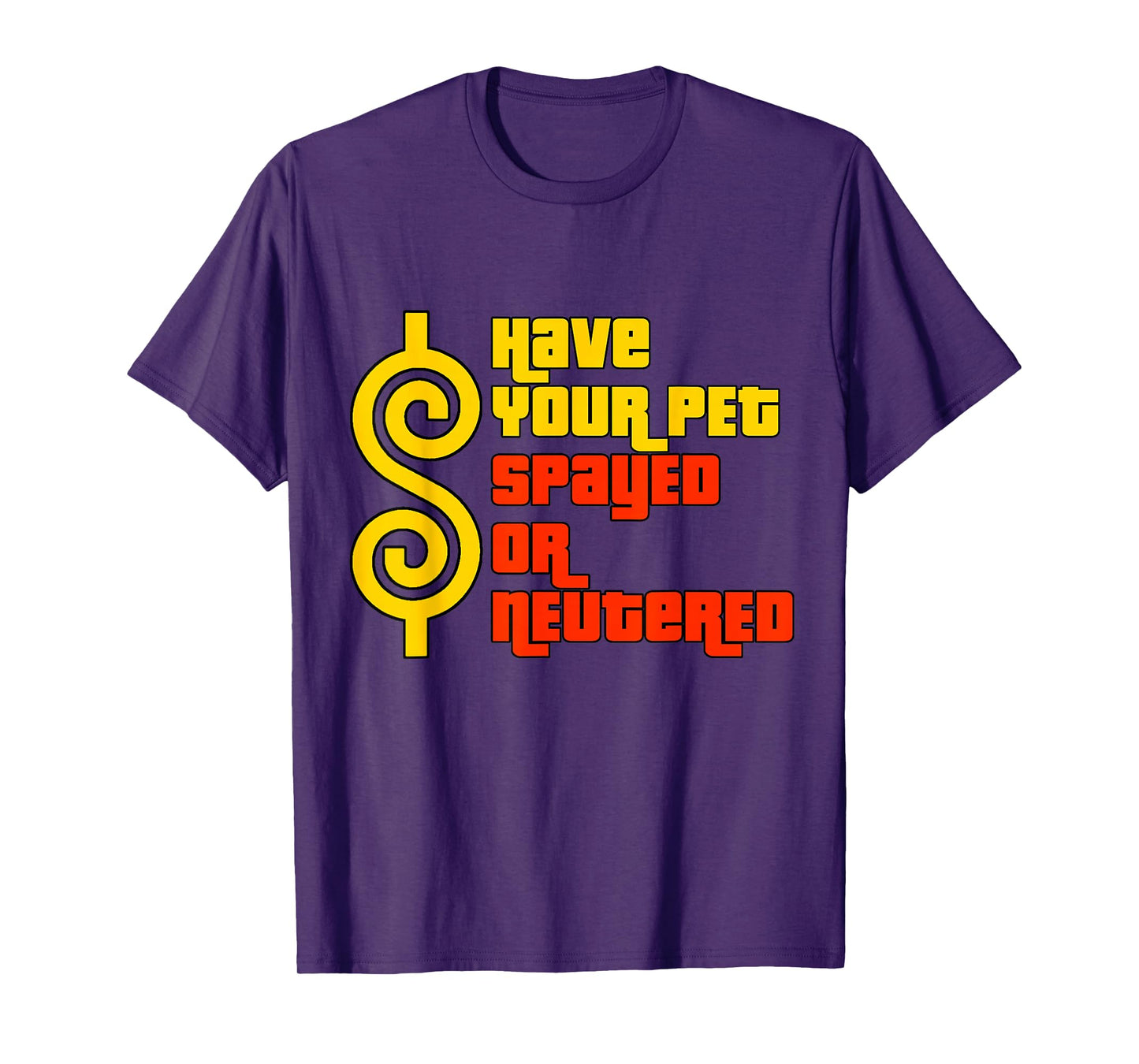 Have Your Pet Spayed or Neutered - Right Game Show T-Shirt