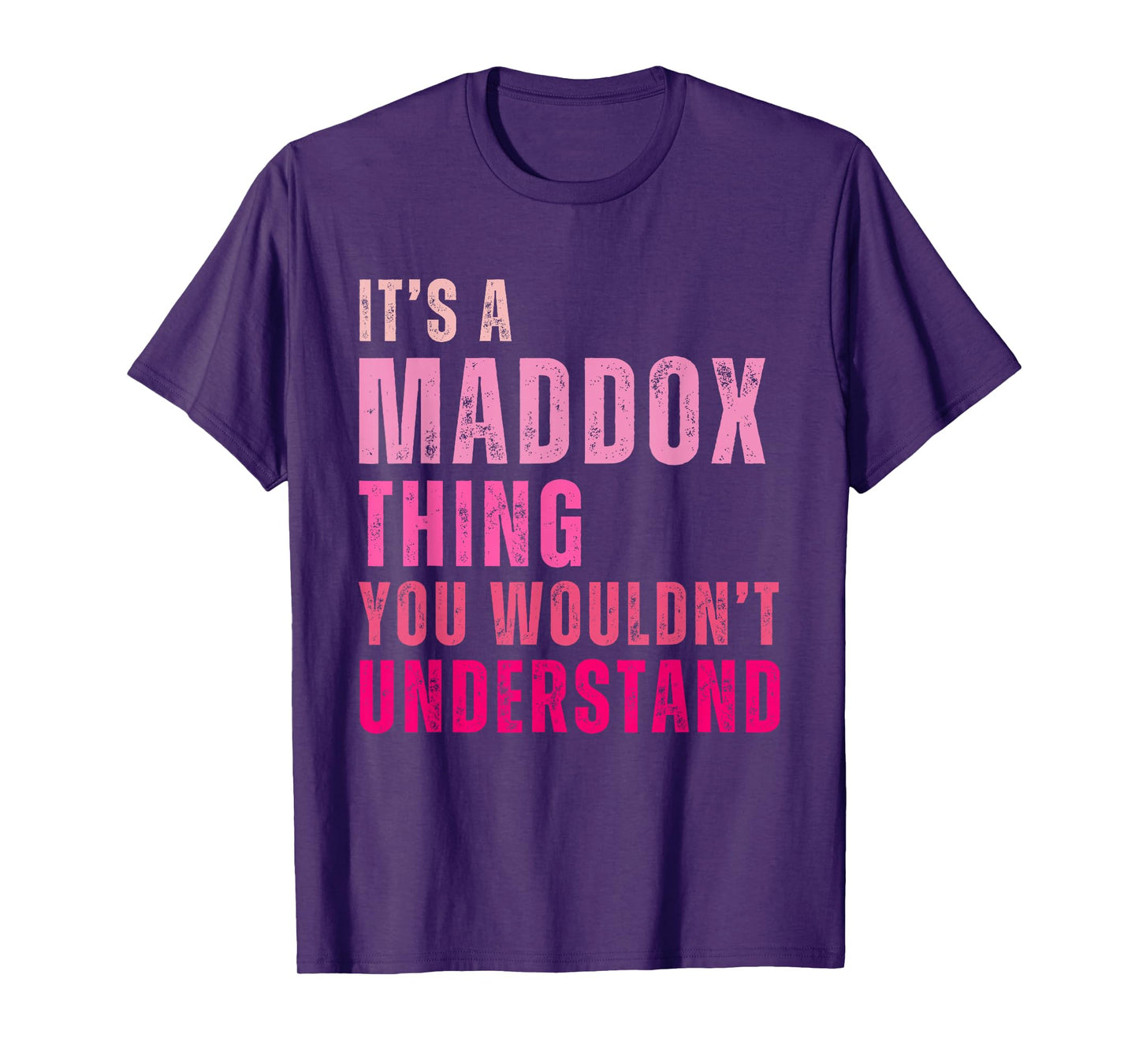 It's A Maddox Thing You Wouldn't Understand Maddox T-Shirt