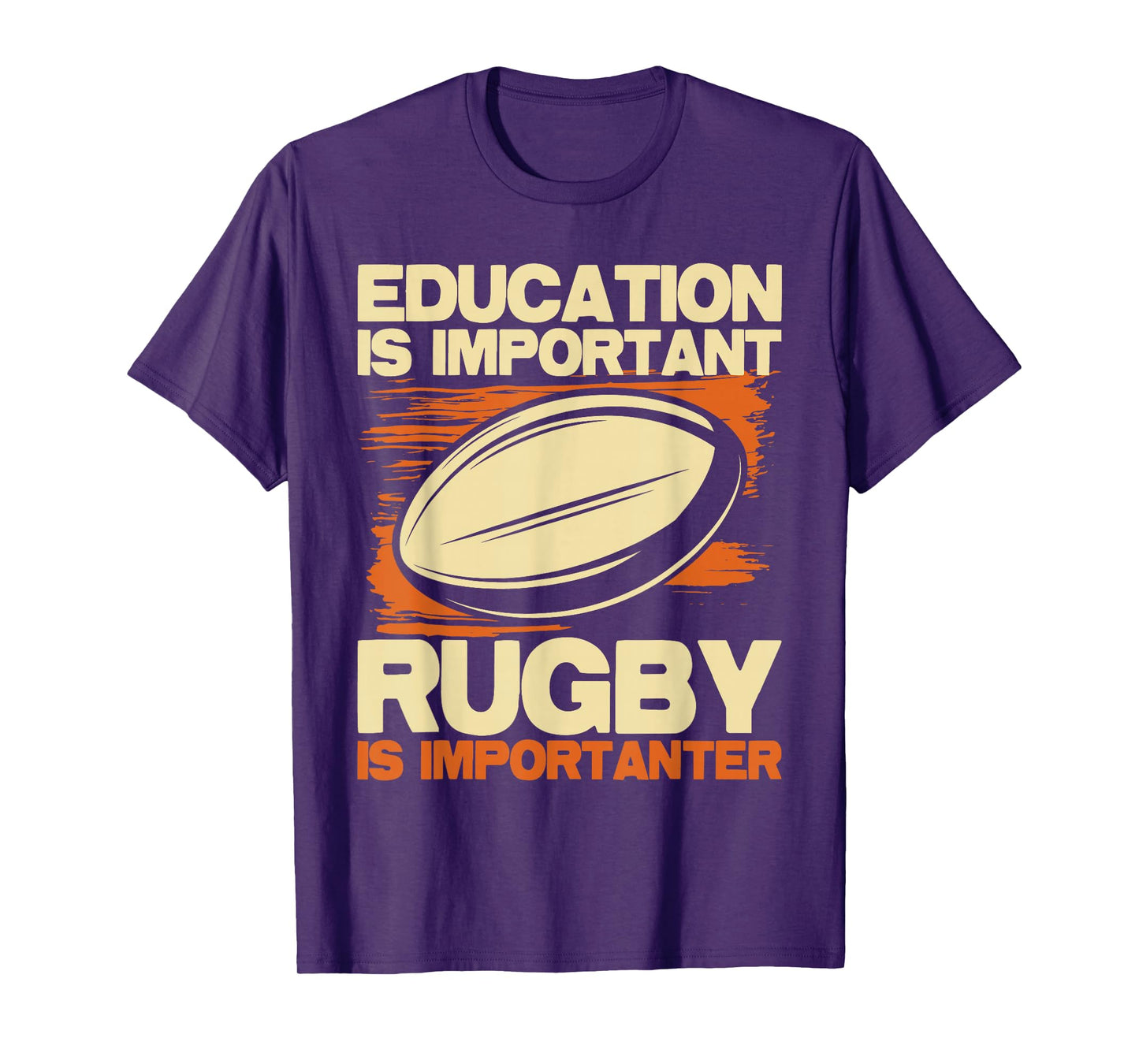 Education Is Important Rugby Is Importanter - Sports Lover T-Shirt