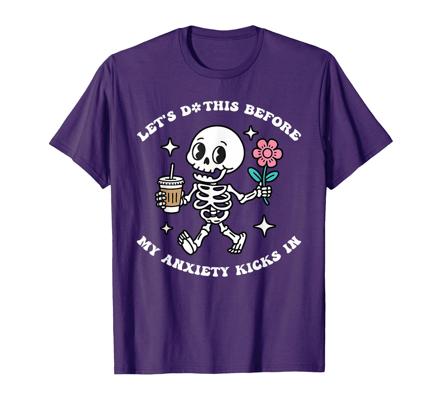Let's Do This Before My Anxiety Kicks In T-Shirt