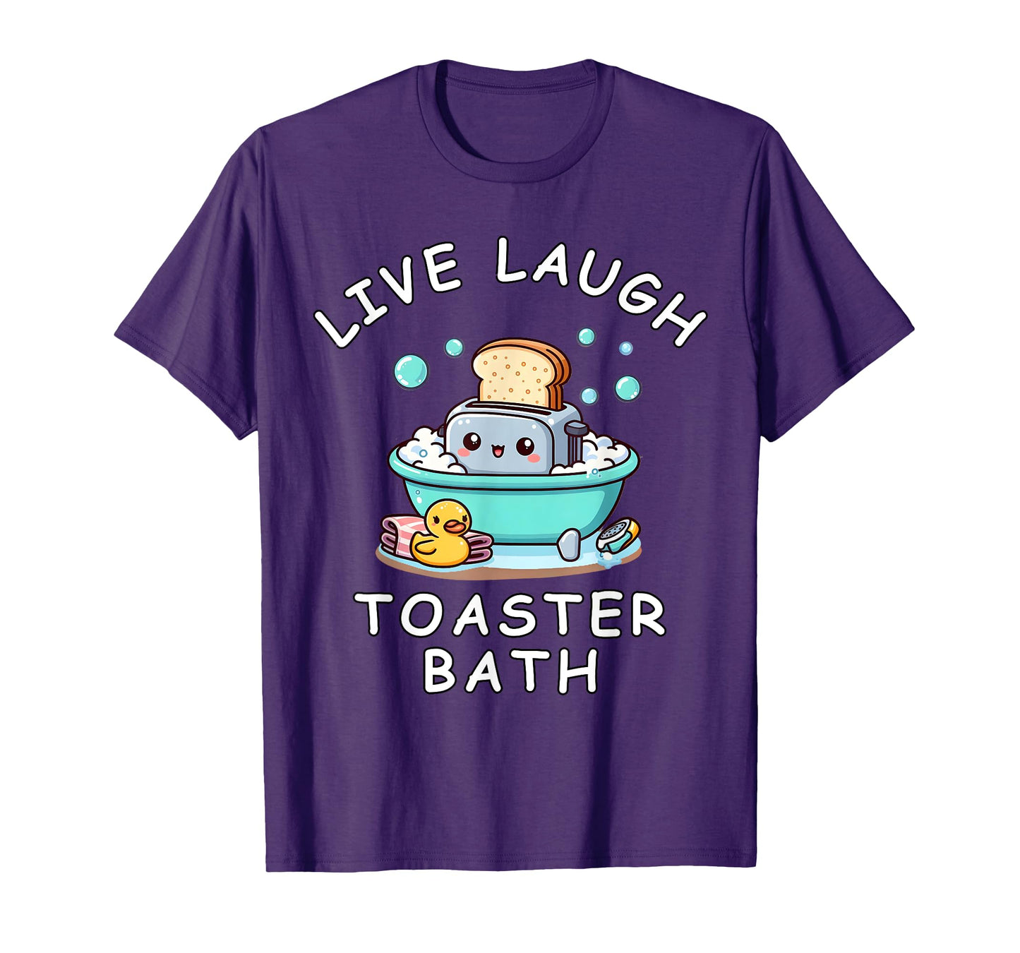 Live Laugh Toaster Bath, Sarcastic Unhinged Meme Saying T-Shirt