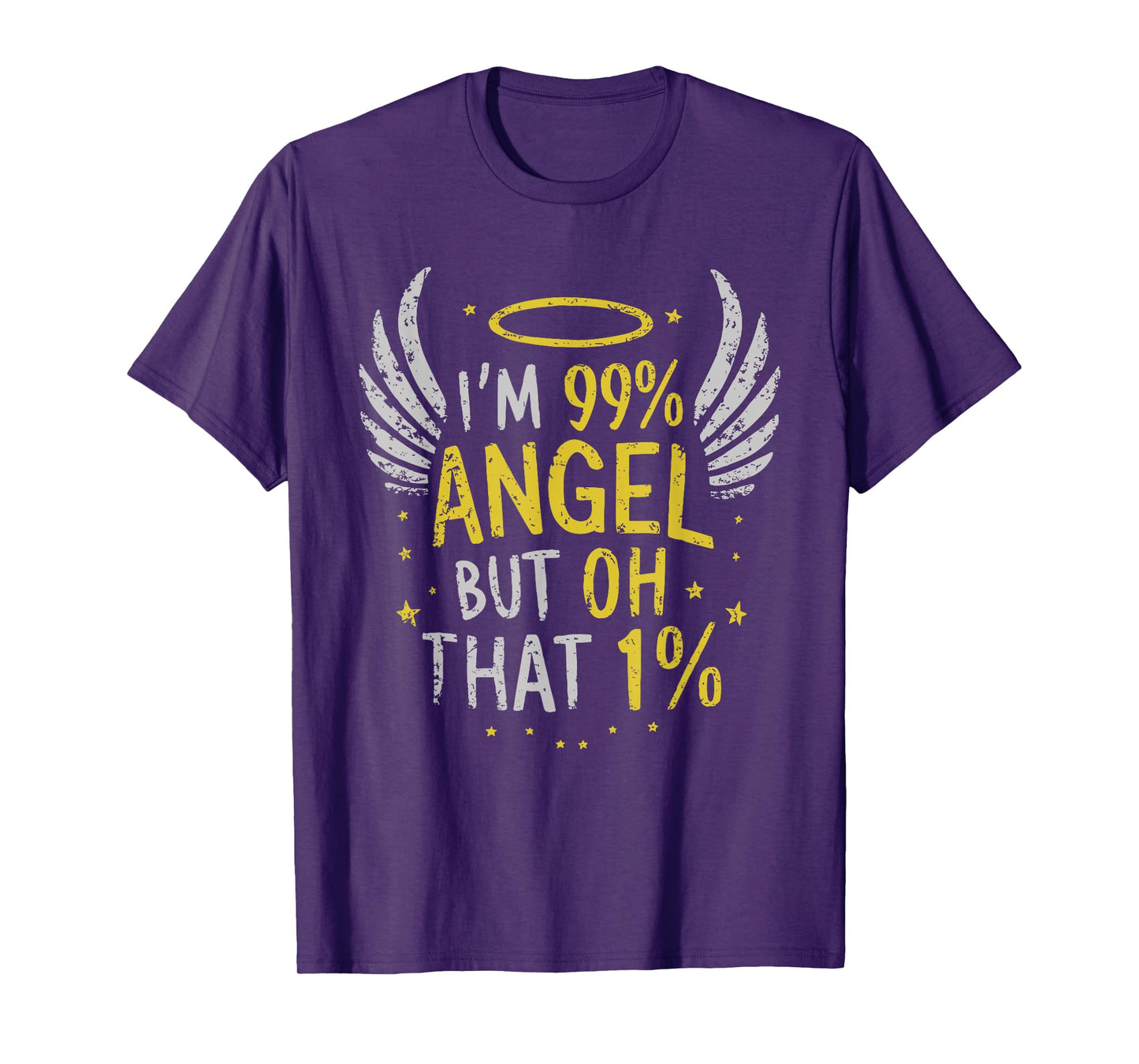 I'm 99% Angel But Oh That 1% T-Shirt