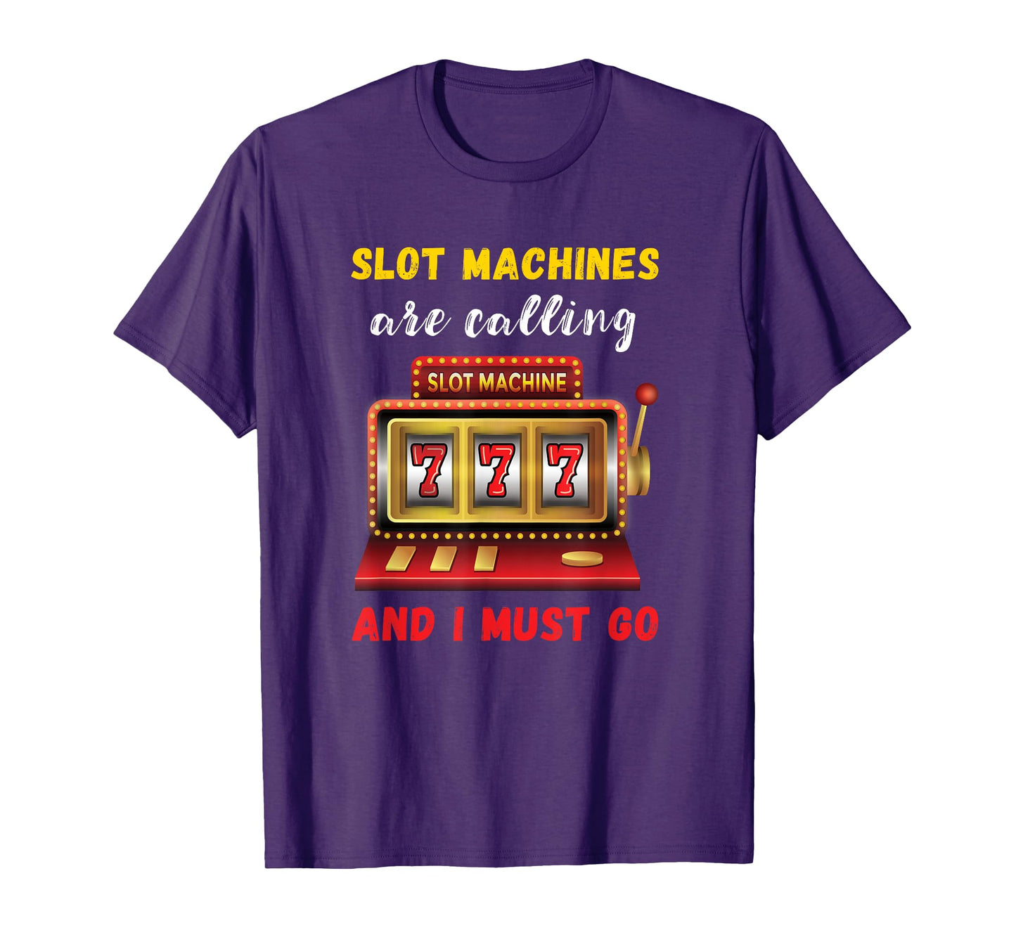Slot Machines Are Calling Gambling Casino Player Slot Games T-Shirt