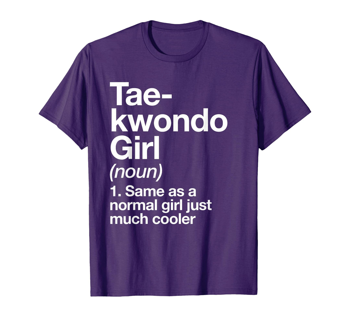 Taekwondo Girl Definition Funny & Sassy Sports Martial Arts T-Shirt
