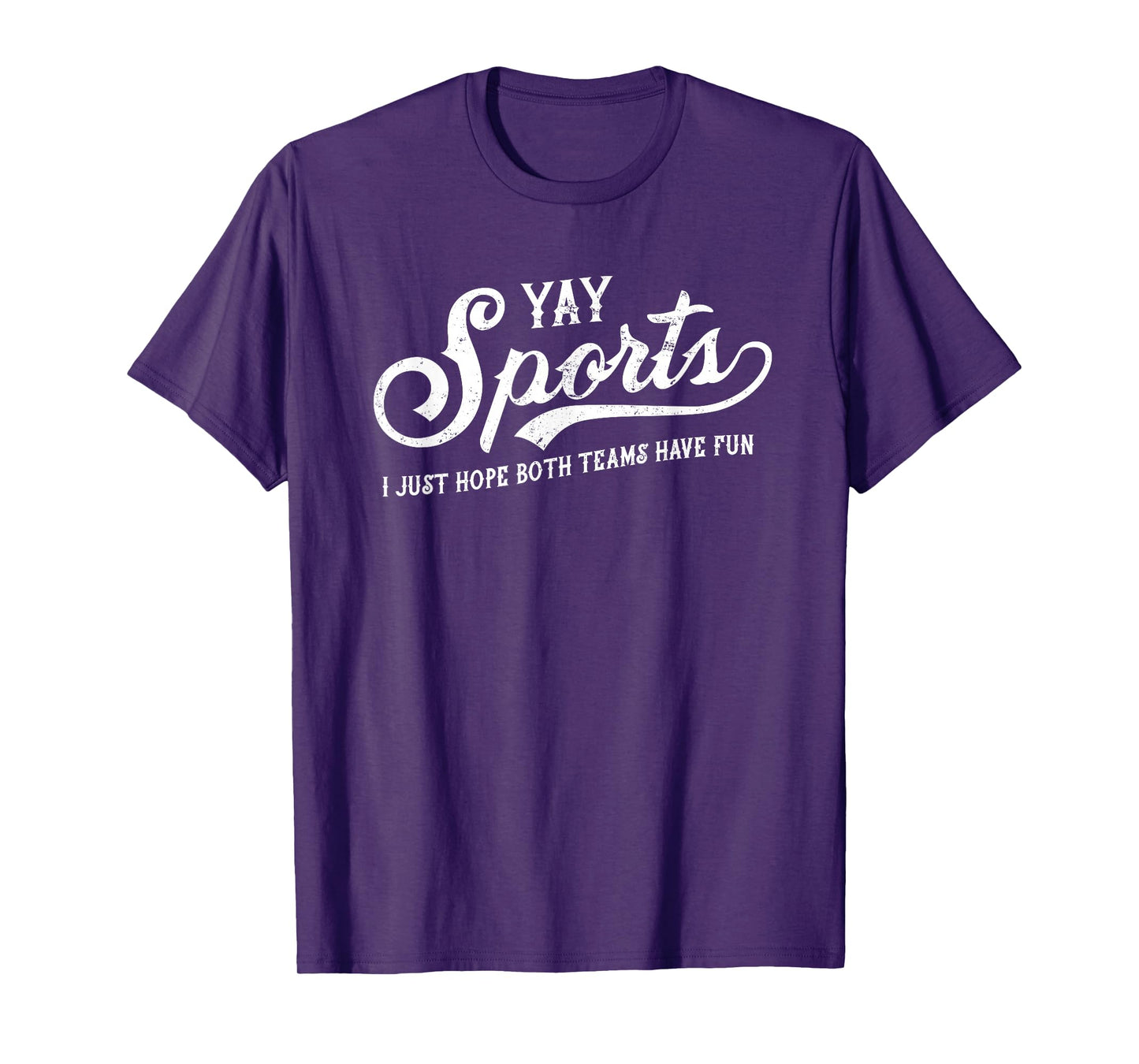Yay Sports! I Just Hope Both Teams Have Fun - Funny T-Shirt T-Shirt