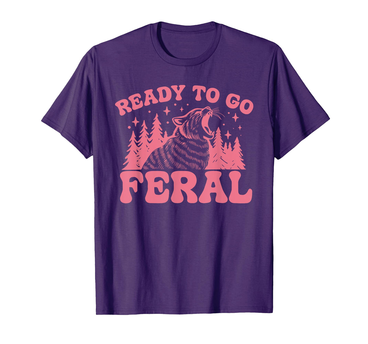 READY TO GO FERAL Funny design T-Shirt