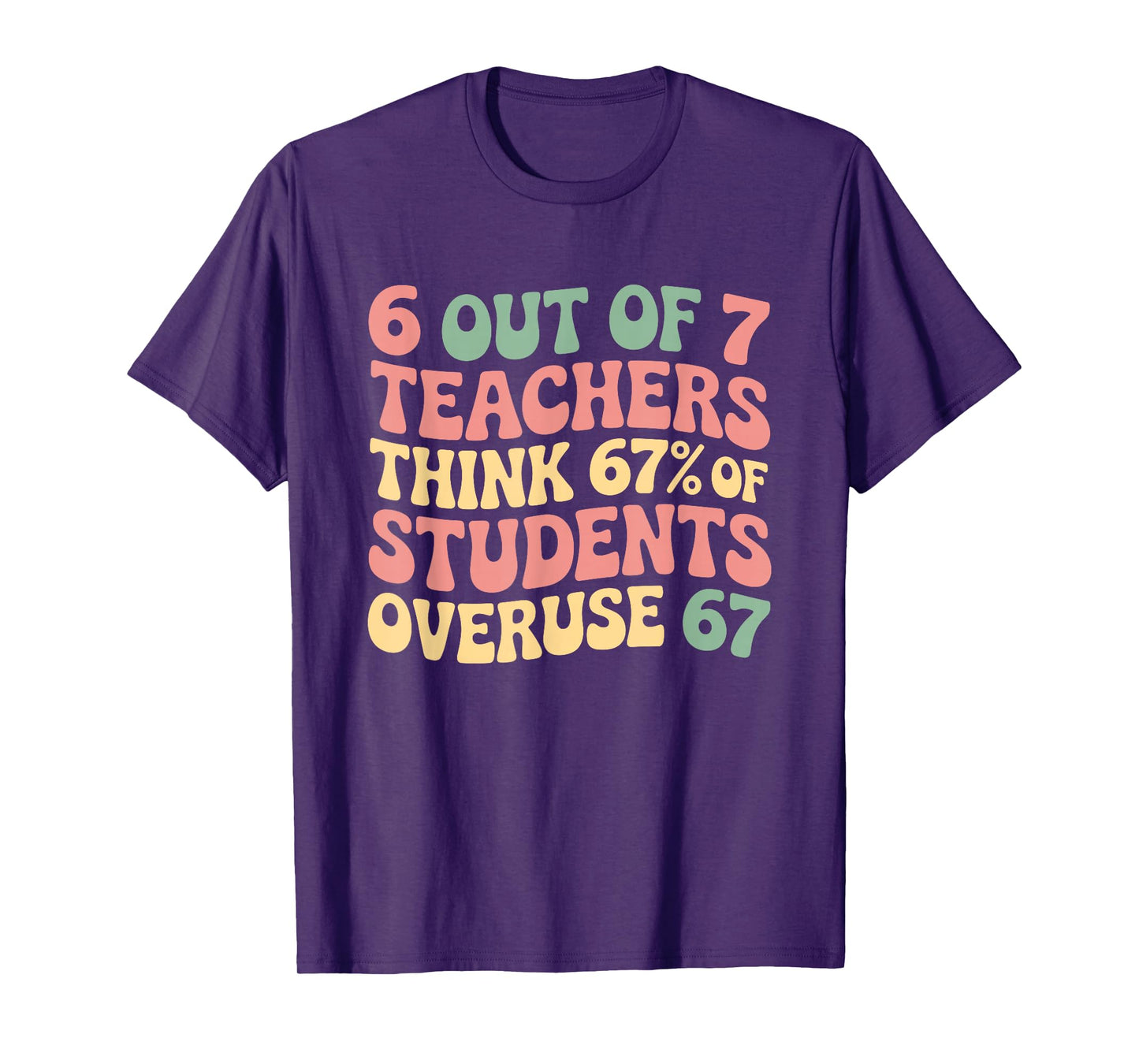 67 Teacher 6 7 Overuse Six Seven Meme Funny T-Shirt
