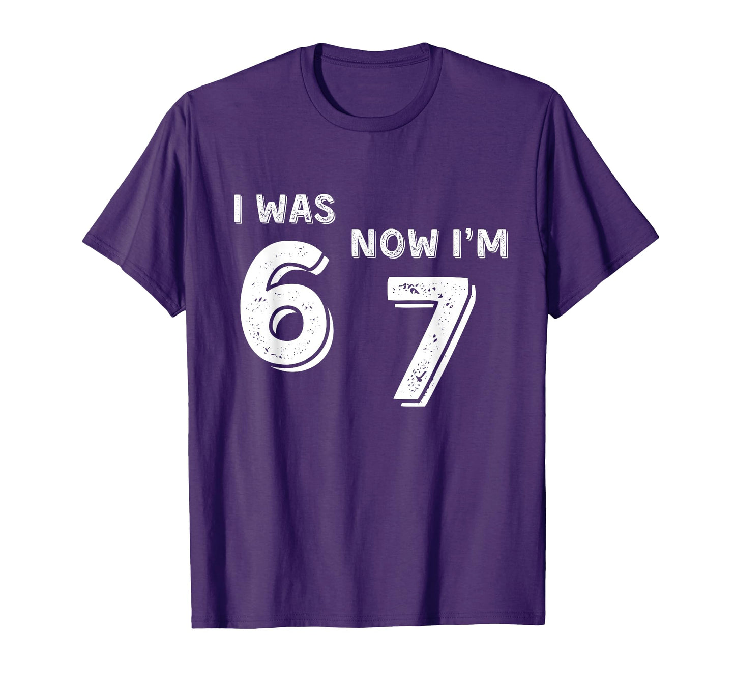 7 Year Old Birthday Shirt - was 6 Now I'm 7 67 Funny T-Shirt