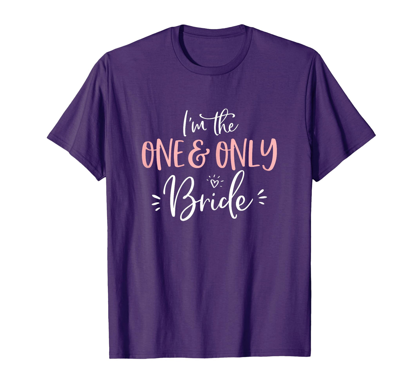 The One & Only Bride Shirt Funny Matching Bachelorette Party T-Shirt