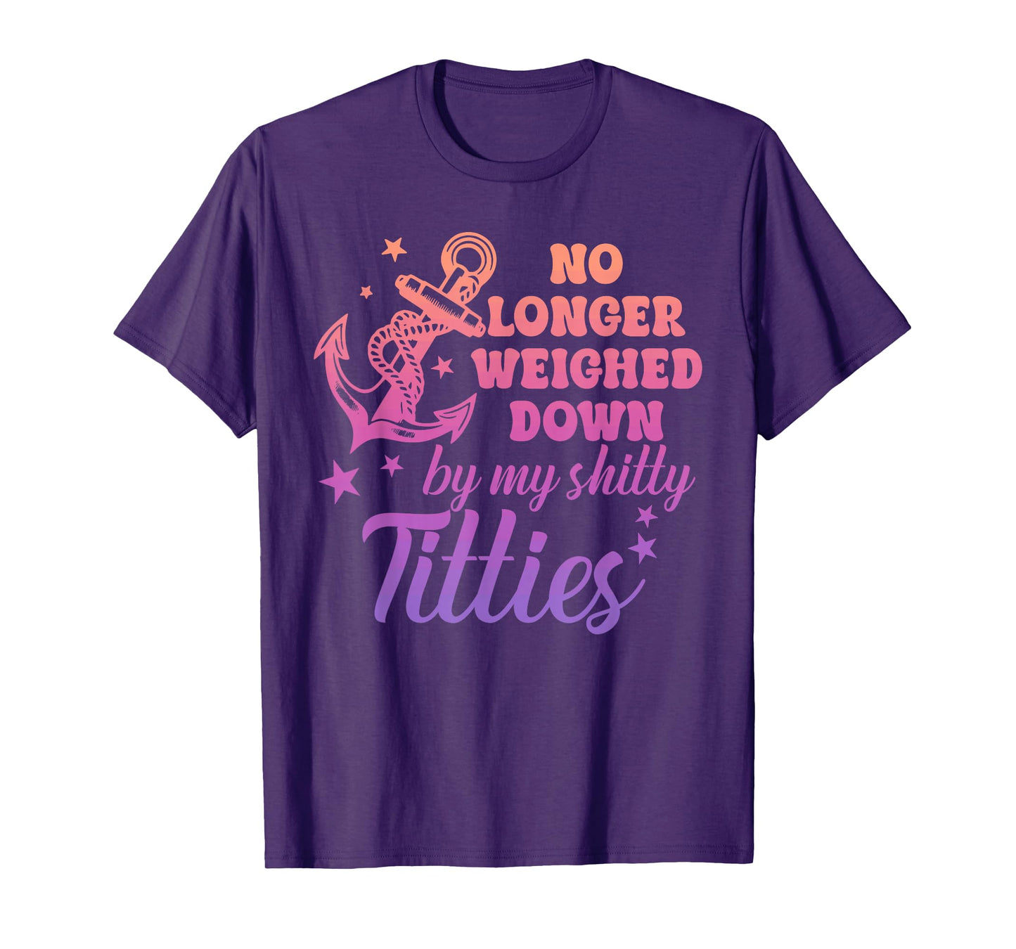 No Longer Weighed Down by My Shitty Titties Breast Cancer T-Shirt