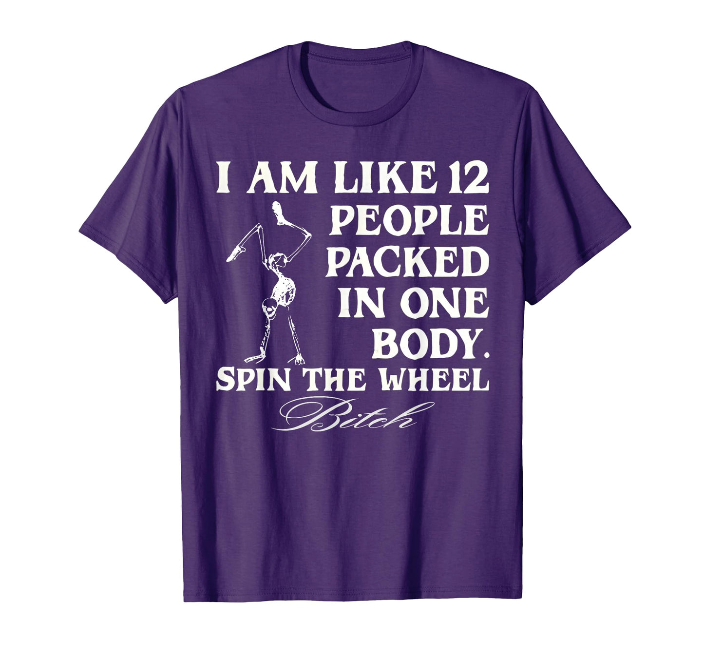I'm Like 12 People Packed In One Body Funny T-Shirt