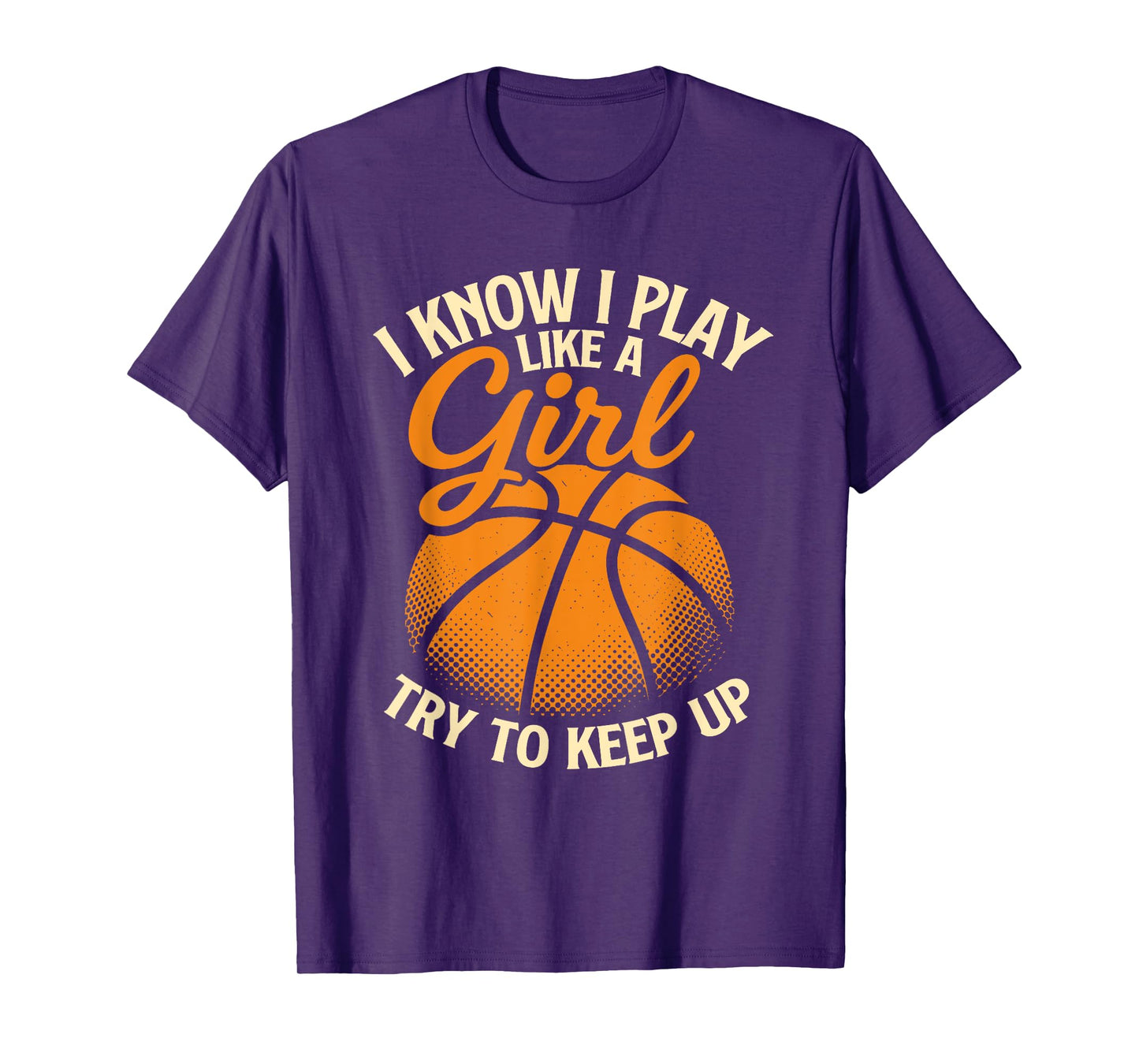I Know I Play Like A Girl Basketball Player Basketball Girl T-Shirt