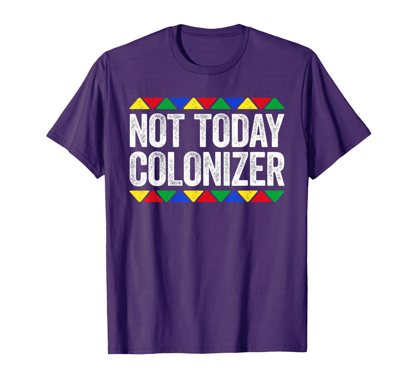 Not Today Colonizer Shirt Indigenous Black History Month T-Shirt