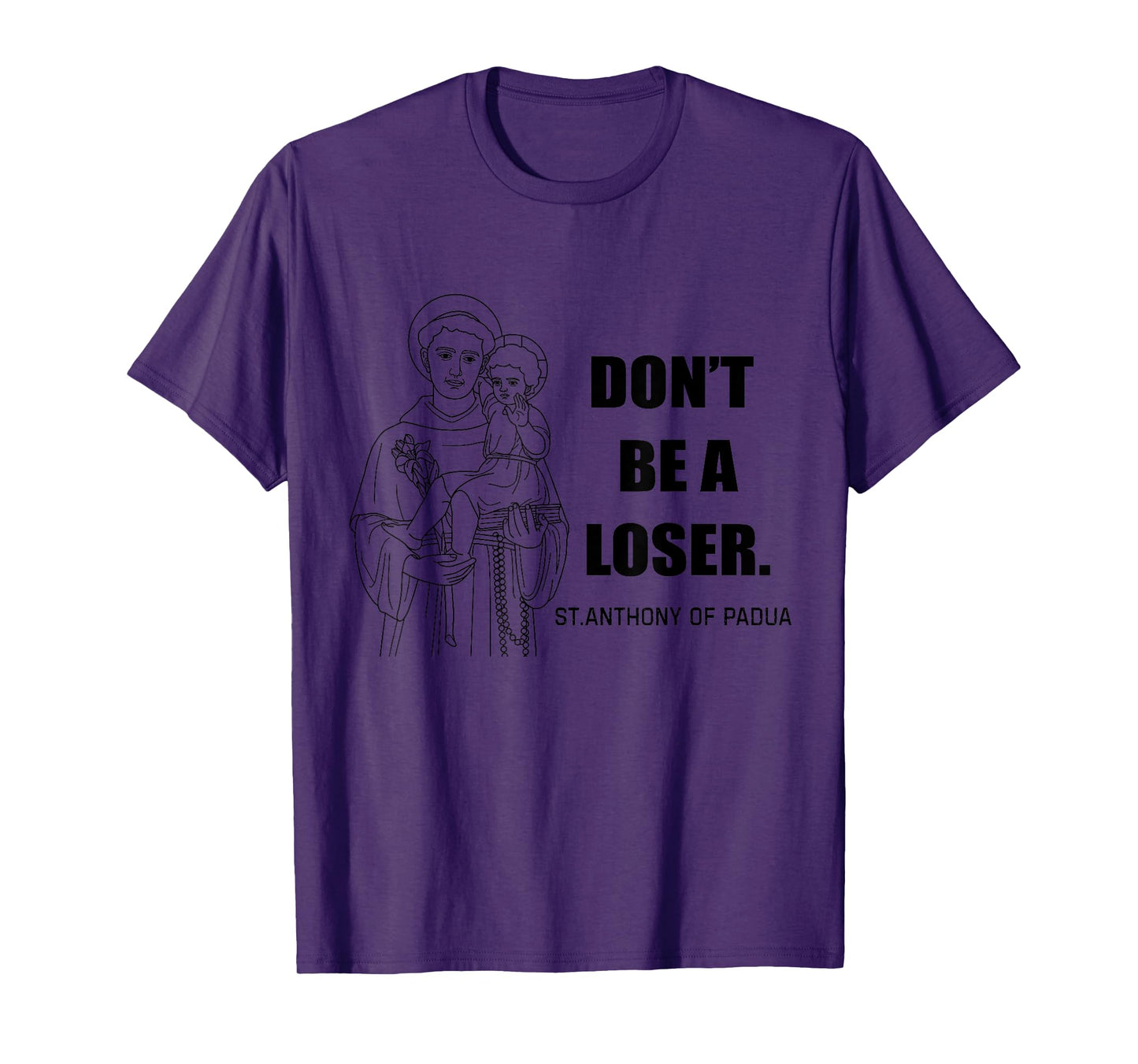 Saint Anthony Don't Be A Loser Motivational T-Shirt