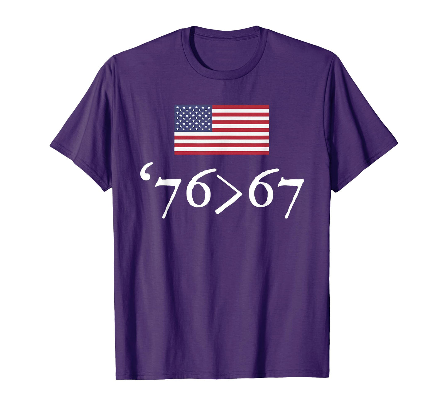 '76 > 67 US Flag Seventy Six Sixty Seven 6 7 Math Joke T-Shirt