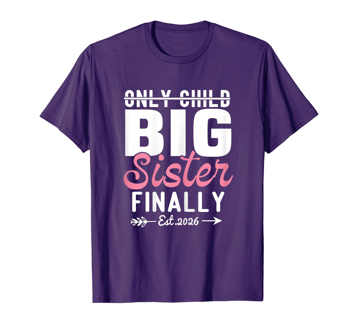 Only Child Expires 2026 Promoted to Big Sister Finally 2026 T-Shirt