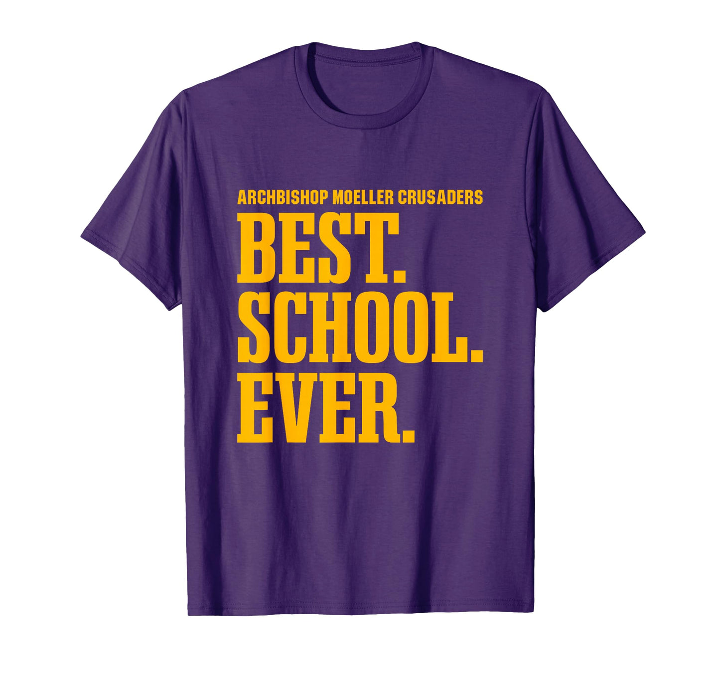 Archbishop Moeller Crusaders Best Ever HS T-Shirt