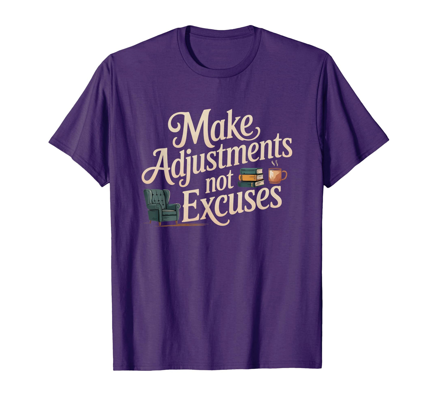 Make Adjustments Not Excuses T-Shirt