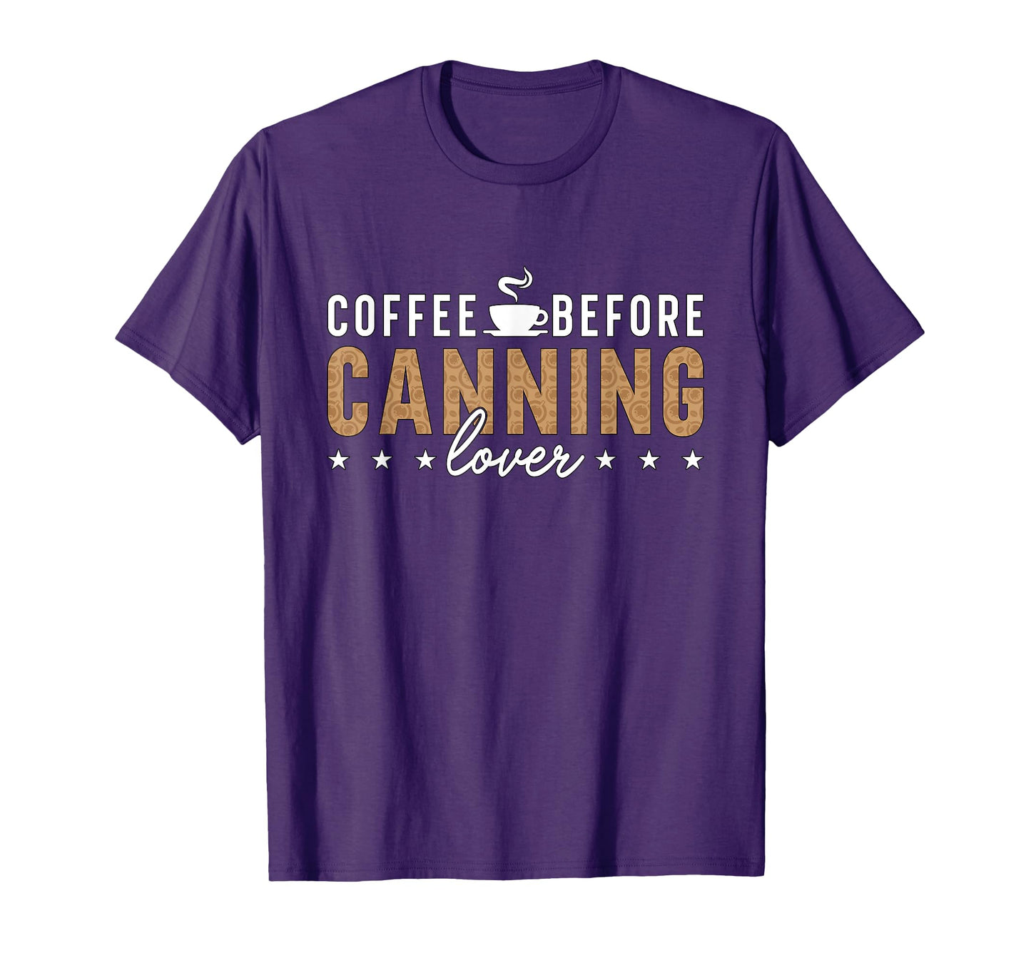 Coffee Before Canning Mason Jar Coffee Lover Canning Lover T-Shirt