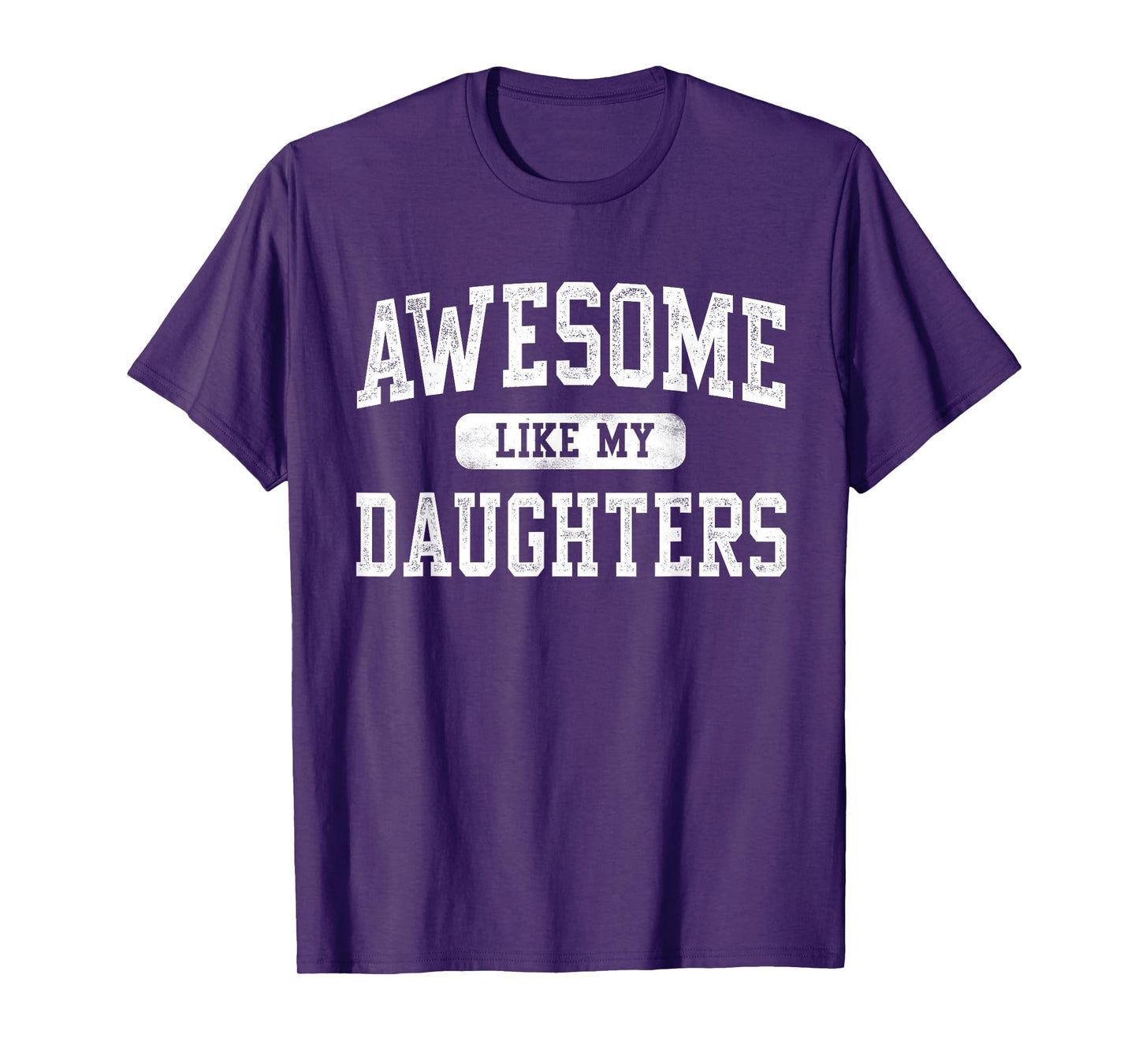 Awesome Like My DaughterS Father's Day Dad Gifts Funny T-Shirt