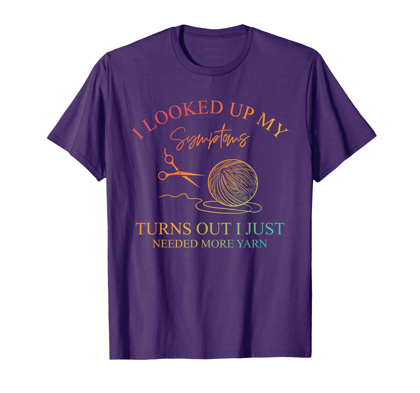 I Looked Up My Symptoms, Knitting Lovers, Yarn Crafts T-Shirt